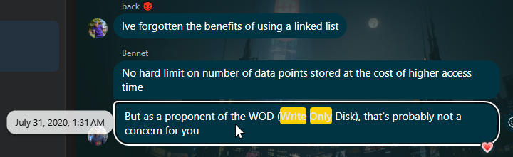 Ive forgotten the benefits of using a linked list
Bennet
No hard limit on number of data points stored at the cost of higher access
time
a Disk, that's probably not a
But as a proponent of the WOD
concern for you